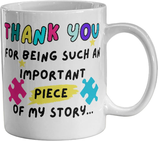 Thank You for Being an Important Piece of My Story Mug, Teacher Thank You Gift, Mentor, Friend, End of Term Positivity Mug